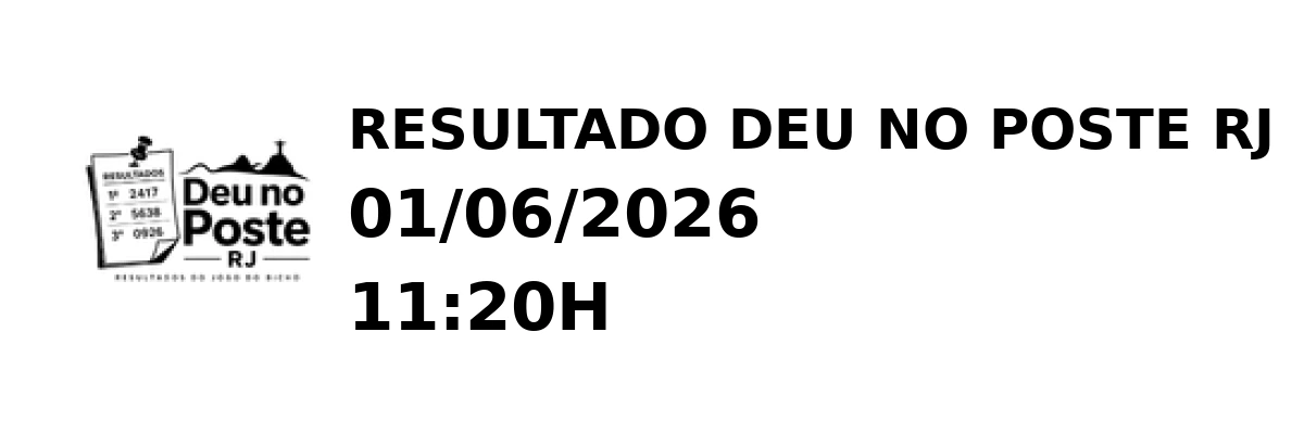 Deu no Poste RJ - Resultado do Jogo do Bicho 01/06/2026 11:20H
