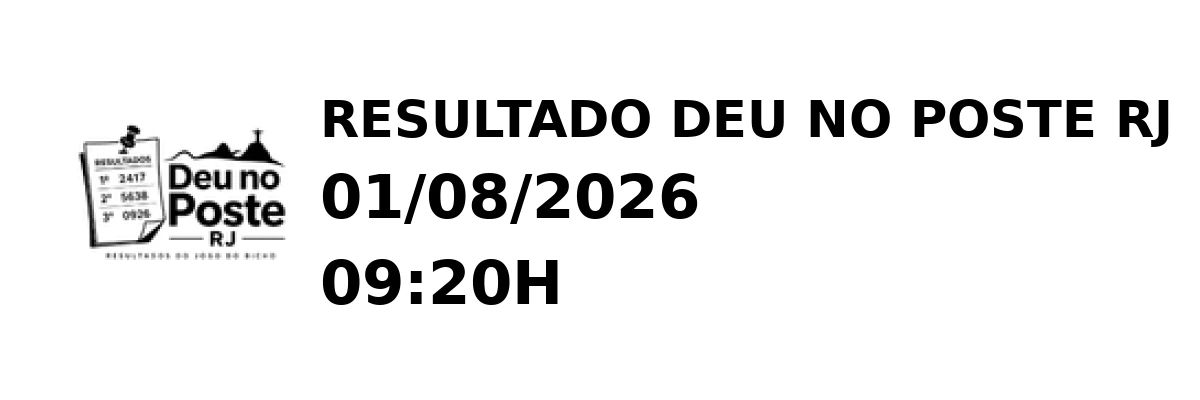 Deu no Poste RJ - Resultado do Jogo do Bicho 01/08/2026 09:20H