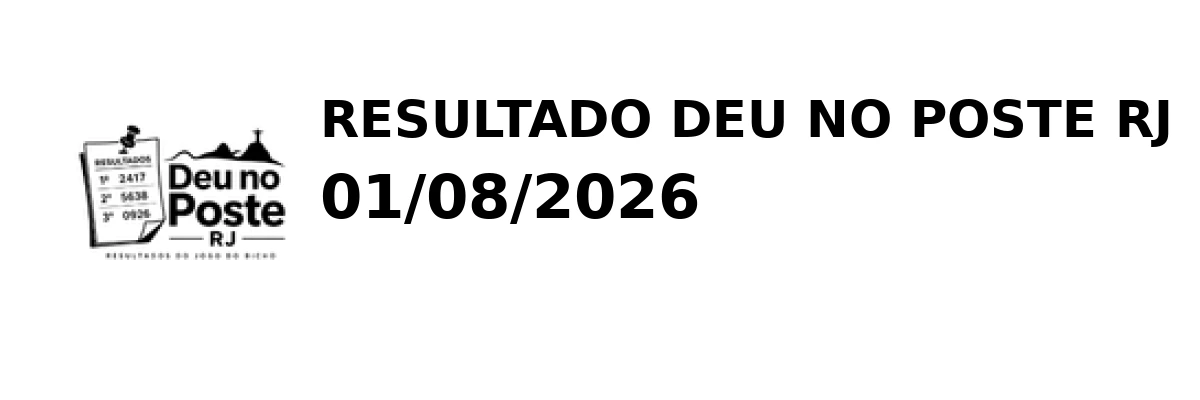 Deu no Poste RJ - Resultado do Jogo do Bicho 01/08/2026