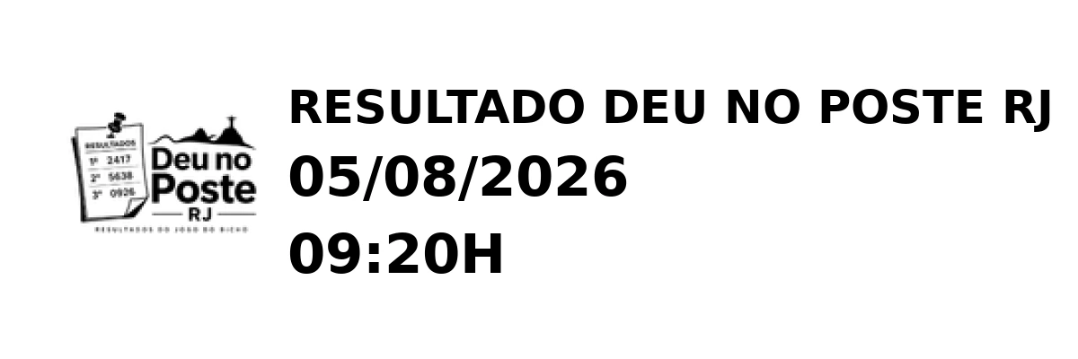 Deu no Poste RJ - Resultado do Jogo do Bicho 05/08/2026 09:20H
