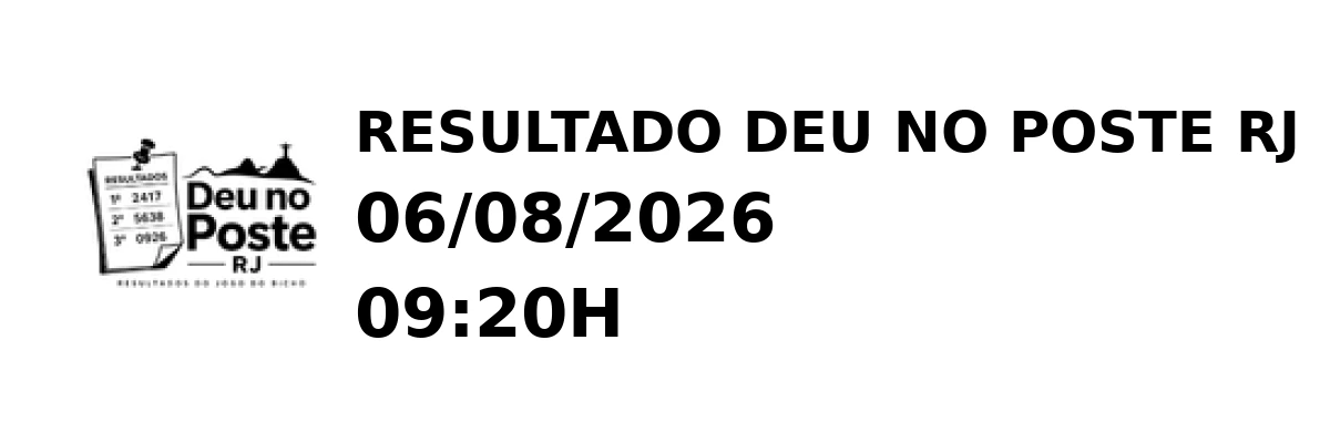 Deu no Poste RJ - Resultado do Jogo do Bicho 06/08/2026 09:20H