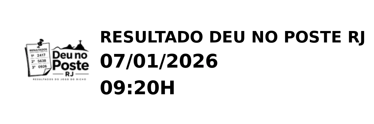 Deu no Poste RJ - Resultado do Jogo do Bicho 07/01/2026 09:20H
