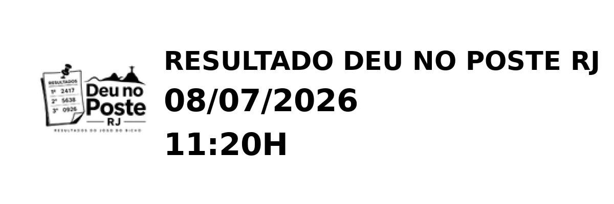Deu no Poste RJ - Resultado do Jogo do Bicho 08/07/2026 11:20H