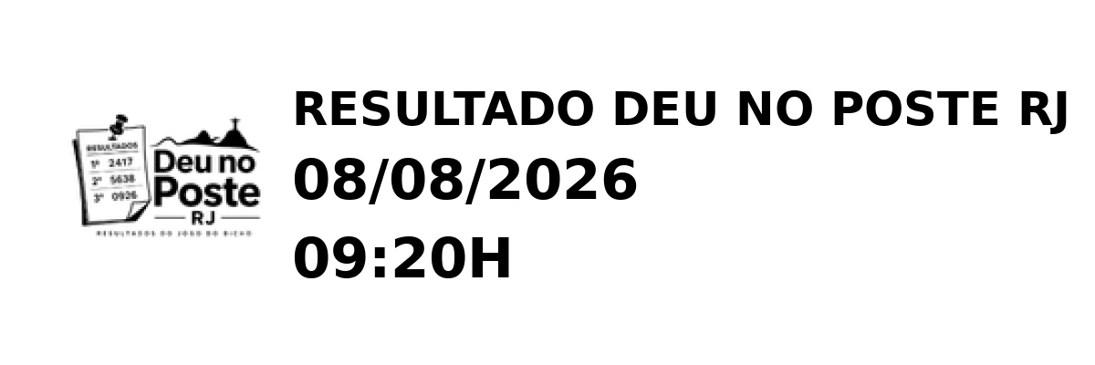 Deu no Poste RJ - Resultado do Jogo do Bicho 08/08/2026 09:20H