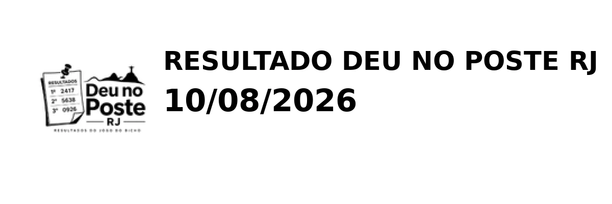 Deu no Poste RJ - Resultado do Jogo do Bicho 10/08/2026