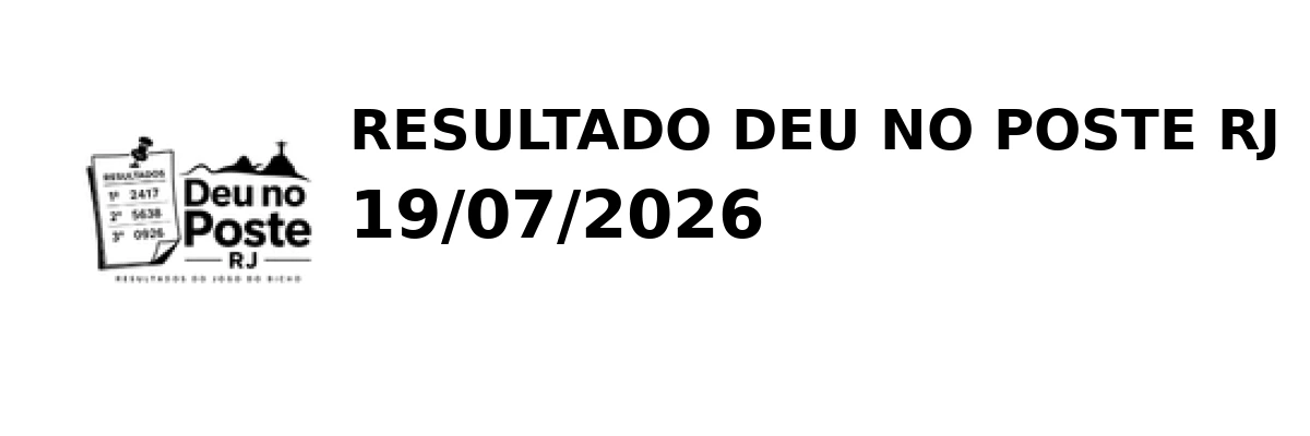 Deu no Poste RJ - Resultado do Jogo do Bicho 19/07/2026