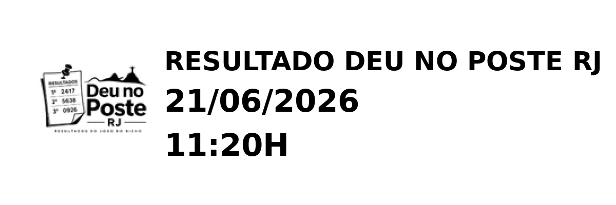 Deu no Poste RJ - Resultado do Jogo do Bicho 21/06/2026 11:20H