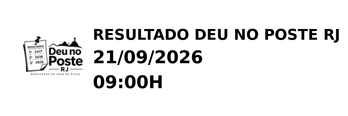 Deu no Poste RJ - Resultado do Jogo do Bicho 21/09/2026 09:00H