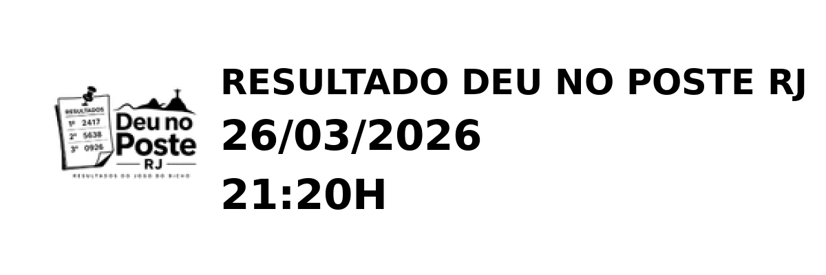 Deu no Poste RJ - Resultado do Jogo do Bicho 26/03/2026 21:20H