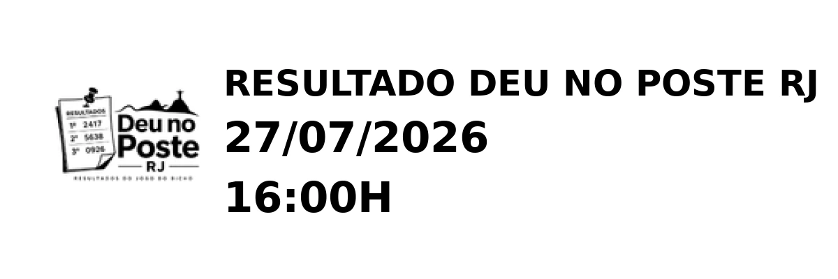 Deu no Poste RJ - Resultado do Jogo do Bicho 27/07/2026 16:00H