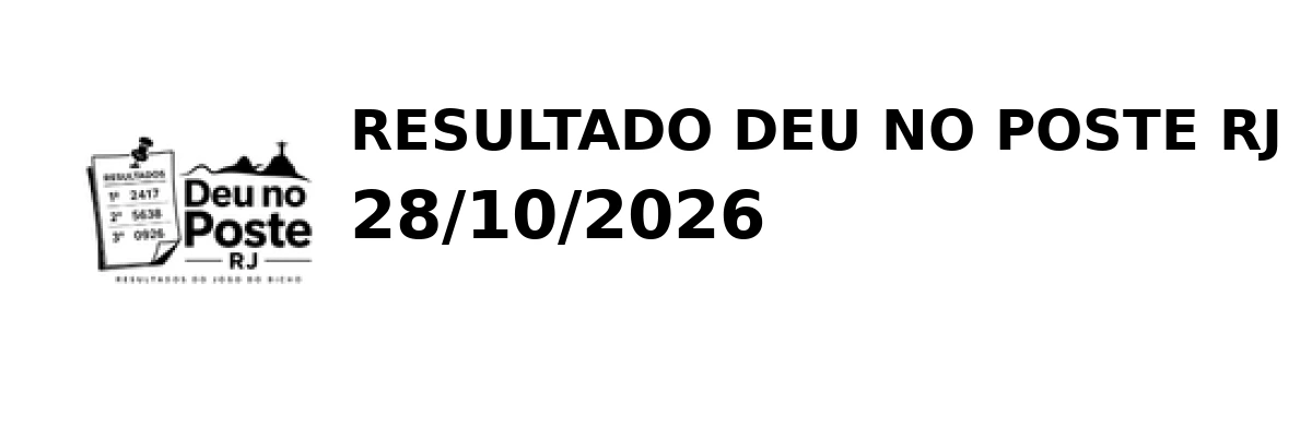 Deu no Poste RJ - Resultado do Jogo do Bicho 28/10/2026