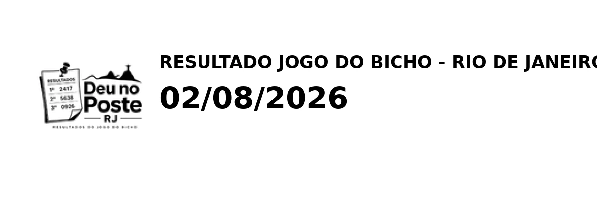 Resultado Rio de Janeiro - Resultado do Jogo do Bicho 02/08/2026