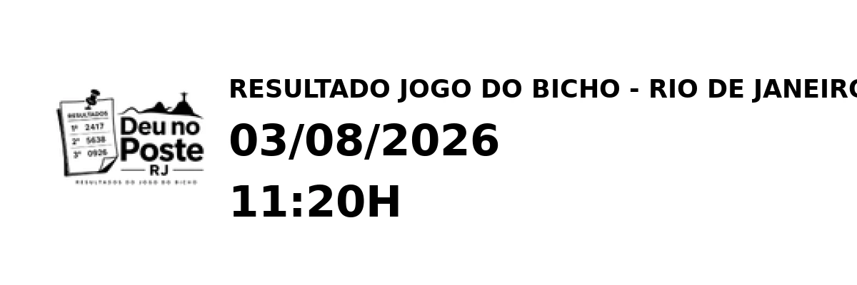 Resultado Rio de Janeiro - Resultado do Jogo do Bicho 03/08/2026 11:20H