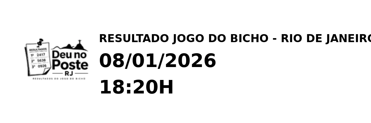 Resultado Rio de Janeiro - Resultado do Jogo do Bicho 08/01/2026 18:20H
