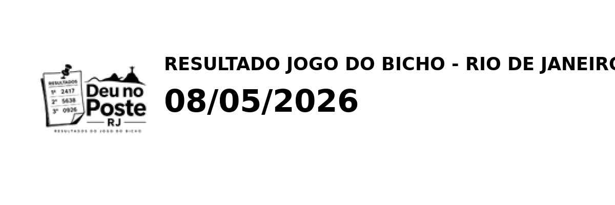 Resultado Rio de Janeiro - Resultado do Jogo do Bicho 08/05/2026