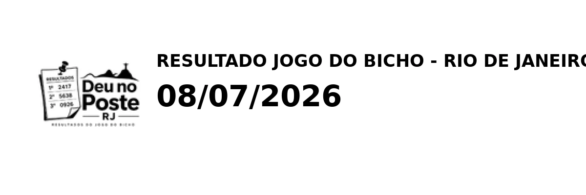 Resultado Rio de Janeiro - Resultado do Jogo do Bicho 08/07/2026