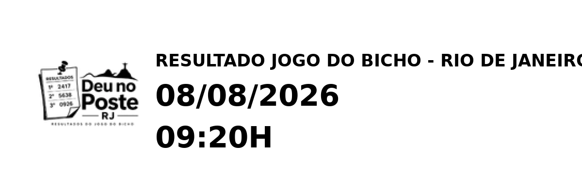 Resultado Rio de Janeiro - Resultado do Jogo do Bicho 08/08/2026 09:20H