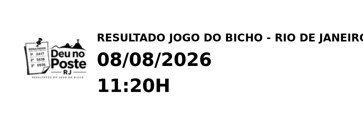 Resultado Rio de Janeiro - Resultado do Jogo do Bicho 08/08/2026 11:20H