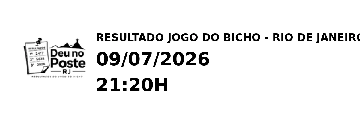 Resultado Rio de Janeiro - Resultado do Jogo do Bicho 09/07/2026 21:20H