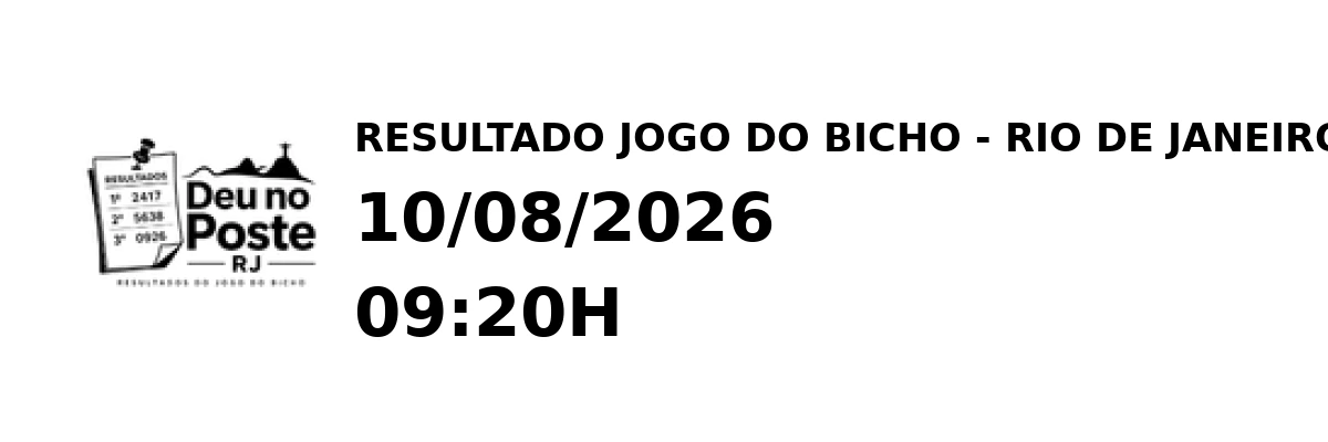 Resultado Rio de Janeiro - Resultado do Jogo do Bicho 10/08/2026 09:20H