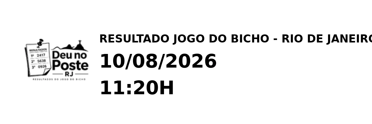 Resultado Rio de Janeiro - Resultado do Jogo do Bicho 10/08/2026 11:20H