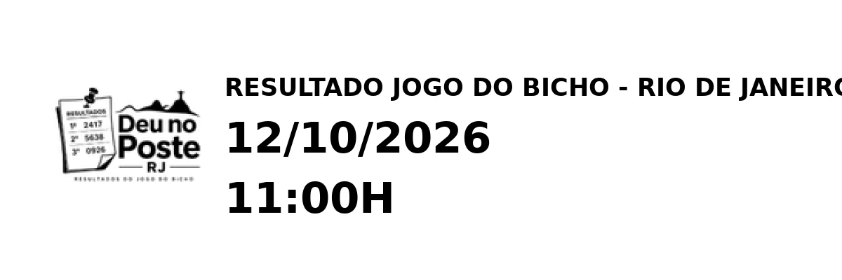 Resultado Rio de Janeiro - Resultado do Jogo do Bicho 12/10/2026 11:00H