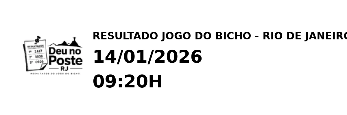 Resultado Rio de Janeiro - Resultado do Jogo do Bicho 14/01/2026 09:20H