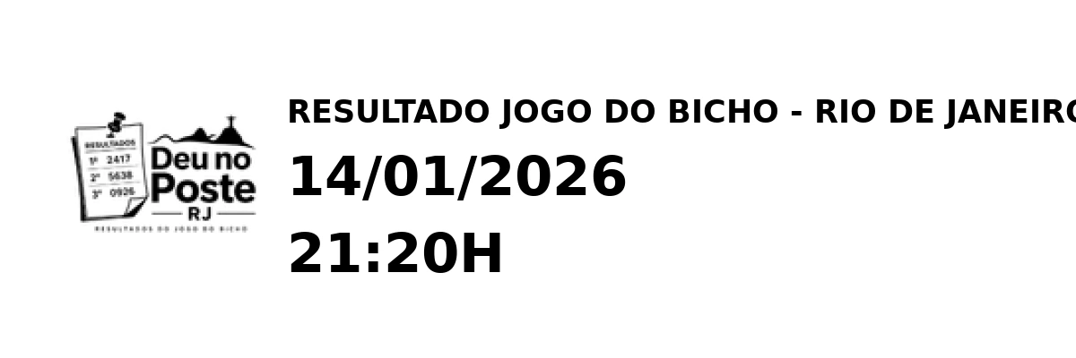 Resultado Rio de Janeiro - Resultado do Jogo do Bicho 14/01/2026 21:20H
