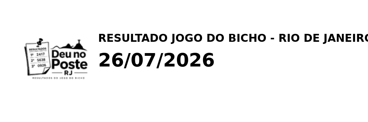 Resultado Rio de Janeiro - Resultado do Jogo do Bicho 26/07/2026