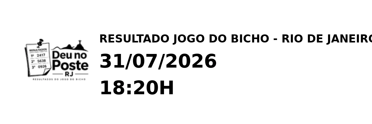 Resultado Rio de Janeiro - Resultado do Jogo do Bicho 31/07/2026 18:20H